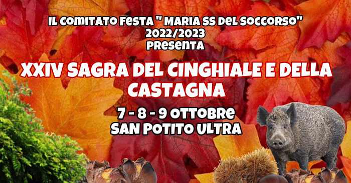 San Potito Ultra (AV)
"24^ Sagra del Cinghiale e della Castagna"
7-8-9 Ottobre 2022 