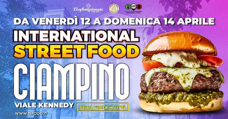 Roma - Ciampino
"International Street Food"
12-13-14 Aprile 2024