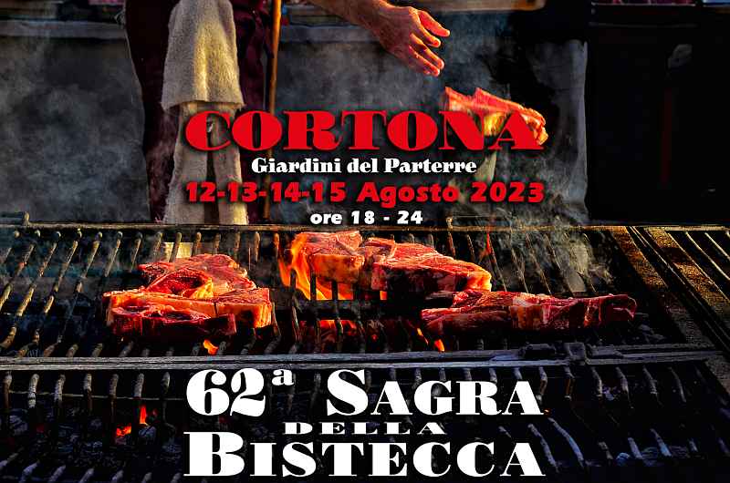 Cortona (AR)
"62^ Sagra della Bistecca" 
dal 12 al 15 Agosto 2023
