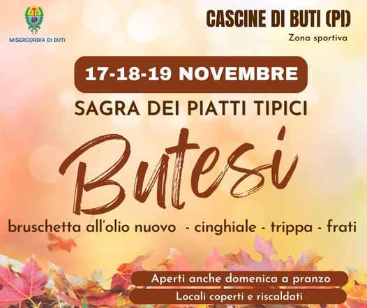 Buti (PI)
"Sagra dei Piatti Tipici Butesi"
17-18-19 Novembre 2023