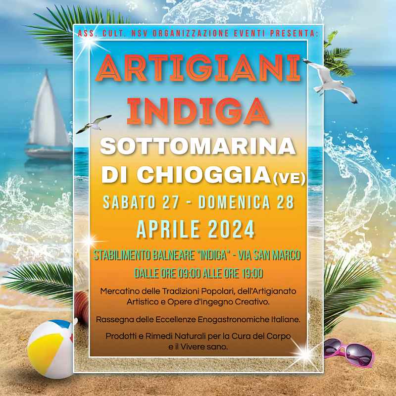 Sottomarina di Chioggia (VE)
"Artigiani InDiga"
27-28 Aprile 2024