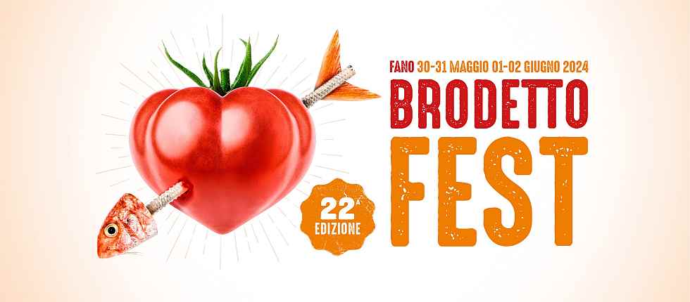 Fano (PU)
"22° Brodetto Fest" 
30-31 Maggio 01-02 Giugno 2024
